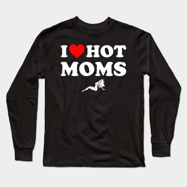 I Love hot Mom funny vintage hot mom lover Long Sleeve T-Shirt by Rosiengo